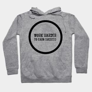 Work Harder To Earn Success Hoodie